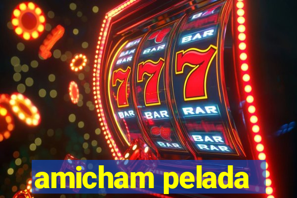 amicham pelada